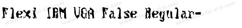 Flexi IBM VGA False Regular字体转换